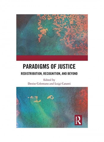 Paradigms of Justice: Redistribution, Recognition, and Beyond Hardcover English by Denise Celentano reviews Paradigms of Justice: Redistribution, Recognition, and Beyond Hardcover English by Denise Celentano