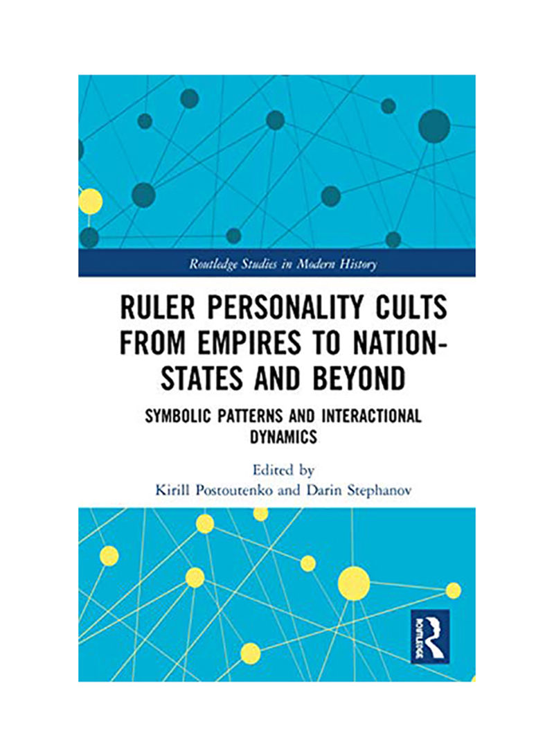 Ruler Personality Cults From Empires To Nation-States And Beyond Hardcover