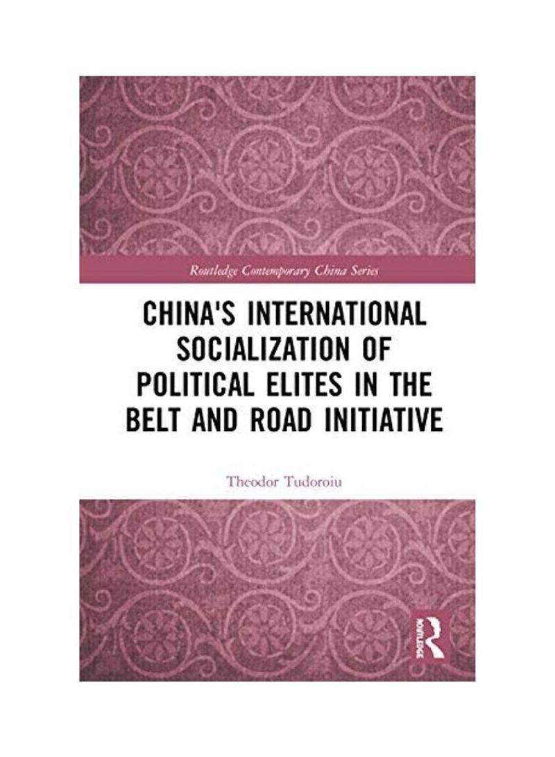 China's International Socialization Of Political Elites In The Belt And Road Initiative Hardcover