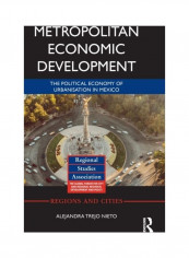 Metropolitan Economic Development: The Political Economy Of Urbanisation In Mexico Hardcover English by Alejandra Trejo Nieto