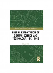British Exploitation Of German Science And Technology 1943-1949 Hardcover