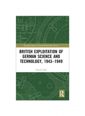 British Exploitation Of German Science And Technology 1943-1949 Hardcover
