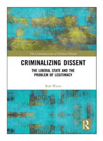 Criminalizing Dissent Hardcover 1st Edition