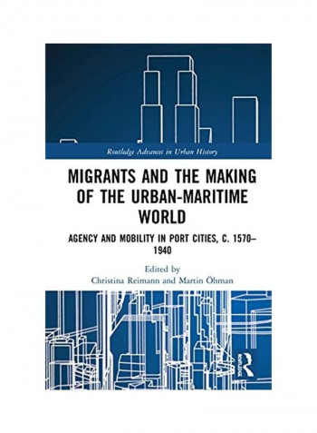 Migrants And The Making Of The Urban-Maritime World Hardcover English by Christina Reimann