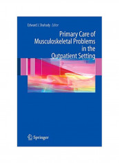 Primary Care Of Musculoskeletal Problems In The Outpatient Setting Paperback