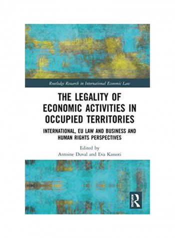 The Legality Of Economic Activities In Occupied Territories: International, Eu Law And Business And Human Rights Perspectives Hardcover reviews The Legality Of Economic Activities In Occupied Territories: International, Eu Law And Business And Human Rights Perspectives Hardcover
