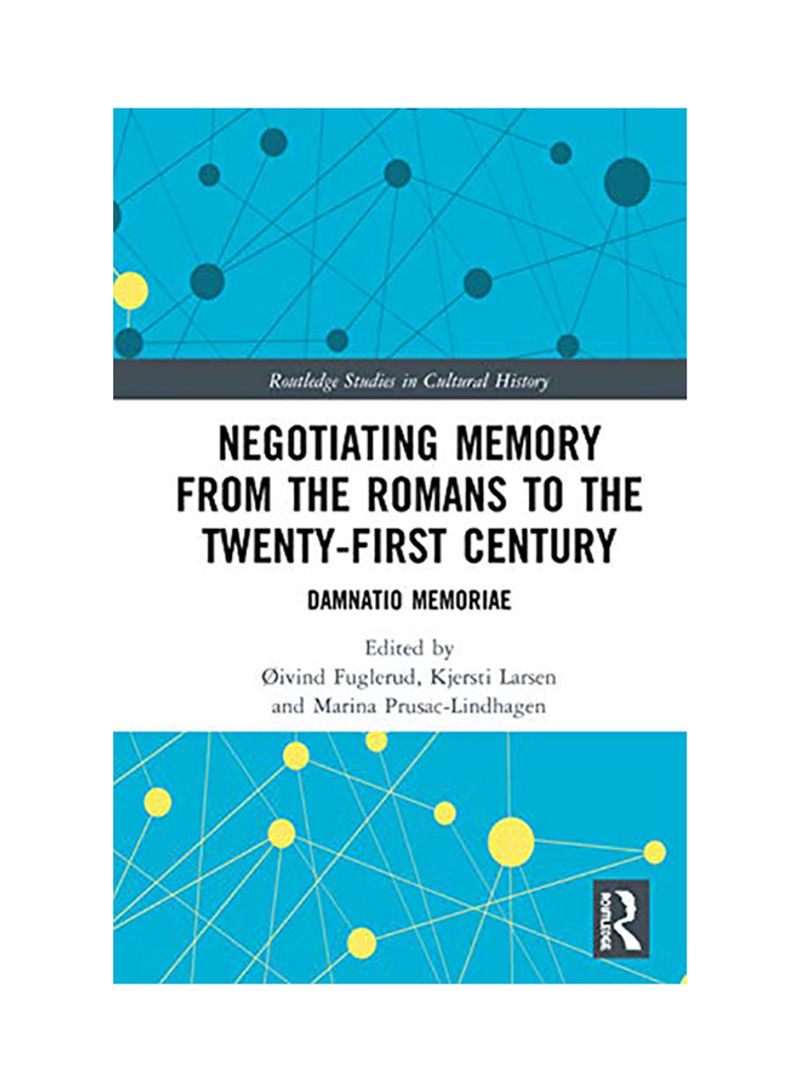 Negotiating Memory from the Romans to the Twenty-First Century: Damnatio Memoriae Hardcover