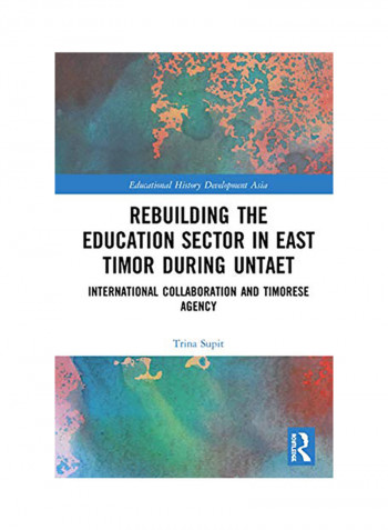 Rebuilding The Education Sector In East Timor During Untaet Hardcover