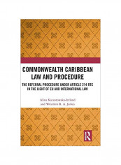 Commonwealth Caribbean Law And Procedure: The Referral Procedure Under Article 214 RTC In The Light Of EU And International Law Hardcover