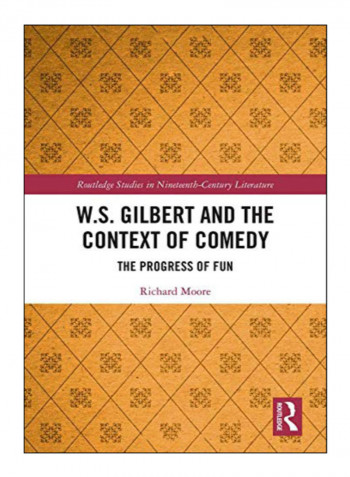 W.S. Gilbert And The Context Of Comedy Hardcover 1st Edition
