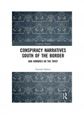 Conspiracy Narratives South Of The Border: Bad Hombres Do The Twist Hardcover English by Gonzalo Soltero