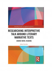 Researching Interpretive Talk Around Literary Narrative Texts: Shared Novel Reading Hardcover الإنجليزية by John Gordon