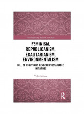Feminism, Republicanism, Egalitarianism, Environmentalism: Bill Of Rights And Gendered Sustainable Initiatives Hardcover English by Yulia Maleta - 2019