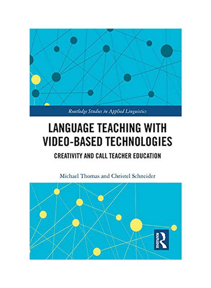 Language Teaching with Video-Based Technologies: Creativity and Call Teacher Education Hardcover