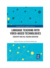 Language Teaching with Video-Based Technologies: Creativity and Call Teacher Education Hardcover