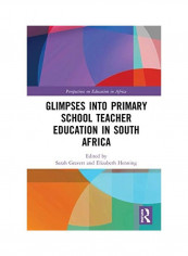 Glimpses Into Primary School Teacher Education In South Africa Hardcover English by Sarah Gravett