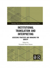 Institutional Translation And Interpreting: Assessing Practices And Managing For Quality Hardcover English by Fernando Prieto Ramos