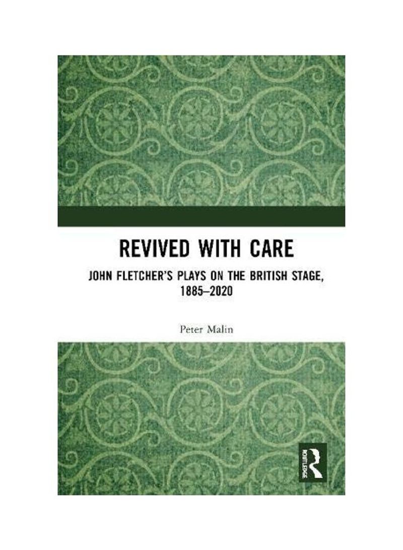 Revived with Care: John Fletcher's Plays on the British Stage, 1885-2020 Hardcover English by Peter Malin - 2020
