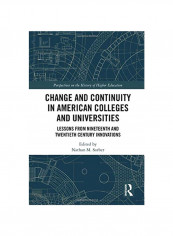 Change And Continuity In American Colleges And Universities: Lessons From Nineteenth And Twentieth Century Innovations Hardcover