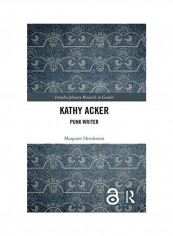 Kathy Acker Hardcover English by Margaret Henderson