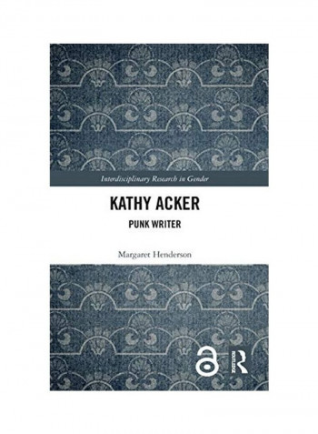 Kathy Acker Hardcover English by Margaret Henderson reviews Kathy Acker Hardcover English by Margaret Henderson