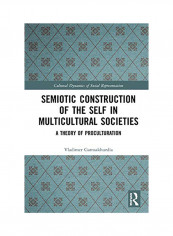 Semiotic Construction of the Self in Multicultural Societies: A Theory of Proculturation Hardcover