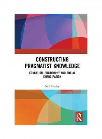 Constructing Pragmatist Knowledge Hardcover English by Neil Hooley reviews Constructing Pragmatist Knowledge Hardcover English by Neil Hooley