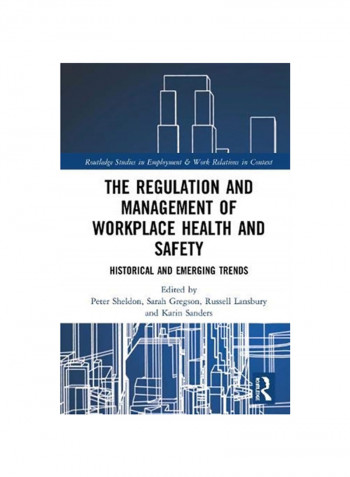 The Regulation And Management Of Workplace Health And Safety: Historical And Emerging Trends Hardcover