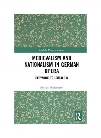 Medievalism And Nationalism In German Opera Hardcover English by Michael S. Richardson reviews Medievalism And Nationalism In German Opera Hardcover English by Michael S. Richardson