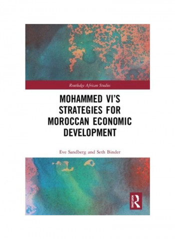 Mohammed VI's Strategies For Moroccan Economic Development Hardcover English by Eve Sandberg - 2019