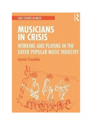 Musicians in Crisis: Working and Playing in the Greek Popular Music Industry Hardcover reviews Musicians in Crisis: Working and Playing in the Greek Popular Music Industry Hardcover