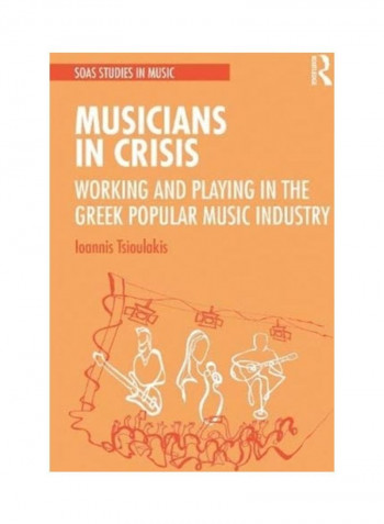 Musicians in Crisis: Working and Playing in the Greek Popular Music Industry Hardcover reviews Musicians in Crisis: Working and Playing in the Greek Popular Music Industry Hardcover
