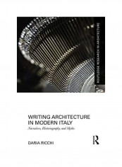 Writing Architecture In Modern Italy Hardcover English by Daria Ricchi