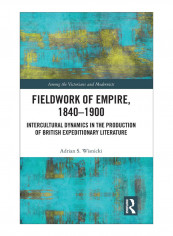 Fieldwork Of Empire, 1840-1900 Hardcover