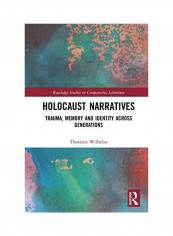 Holocaust Narratives: Trauma, Memory And Identity Across Generations Hardcover English by Thorsten Wilhelm
