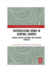 Historicizing Roma In Central Europe Hardcover English