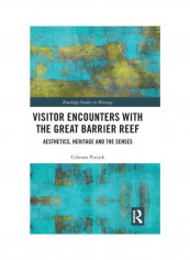 Visitor Encounters With The Great Barrier Reef: Aesthetics, Heritage, And The Senses Hardcover English by Celmara Pocock - 2019