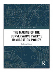 The Making Of The Conservative Party'S Immigration Policy Hardcover 1st Edition
