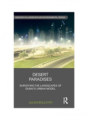 Desert Paradises: Surveying the Landscapes of Dubai's Urban Model Hardcover English by Julian Bolleter reviews Desert Paradises: Surveying the Landscapes of Dubai's Urban Model Hardcover English by Julian Bolleter