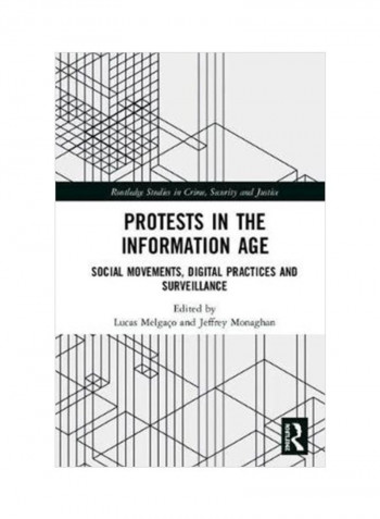 Protests In The Information Age: Social Movements, Digital Practices And Surveillance Hardcover