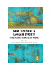 What Is Critical in Language Studies: Disclosing Social Inequalities and Injustice Hardcover English by Solange Maria de Barros