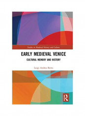Early Medieval Venice: Cultural Memory And History Hardcover English by Luigi Andrea Berto