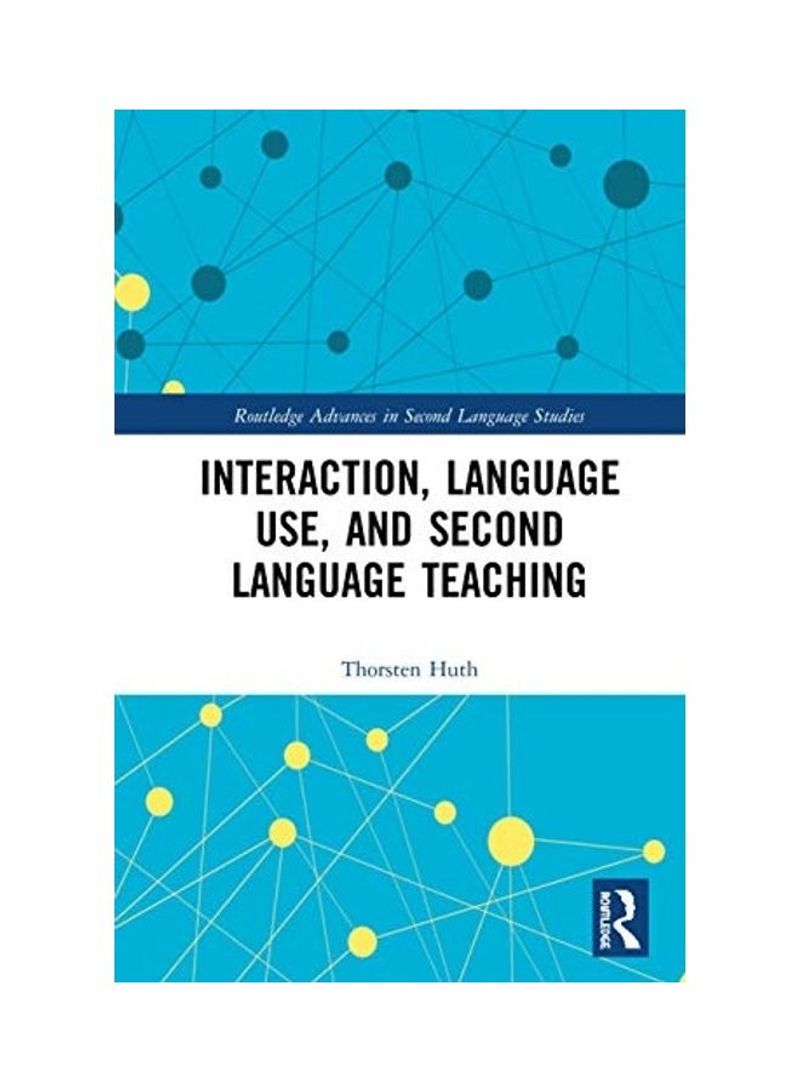Interaction, Language Use And Second Language Teaching Hardcover