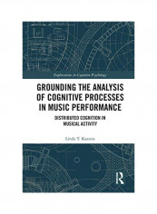 Grounding The Analysis Of Cognitive Processes In Music Performance Hardcover English by Linda T. Kaastra