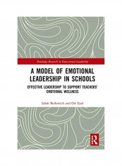 A Model Of Emotional Leadership In Schools: Effective Leadership To Support Teachers' Emotional Wellness Hardcover