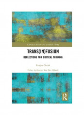 Trans(In)Fusion Reflections For Critical Thinking Hardcover English by Ranjan Ghosh