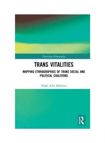 Trans Vitalities: Mapping Ethnographies Of Trans Social And Political Coalitions Hardcover reviews Trans Vitalities: Mapping Ethnographies Of Trans Social And Political Coalitions Hardcover