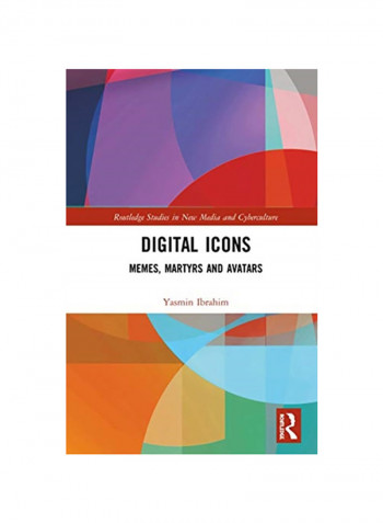 Digital Icons: Memes, Martyrs And Avatars Hardcover