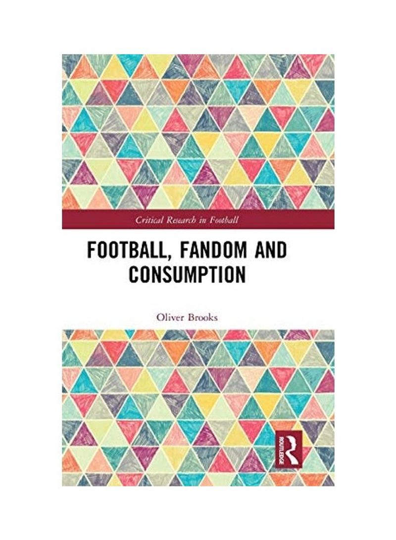 Football, Fandom and Consumption Hardcover English by Oliver Brooks