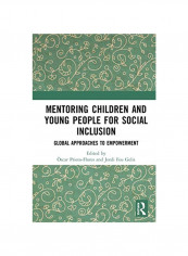 Mentoring Children And Young People For Social Inclusion: Global Approaches To Empowerment Hardcover